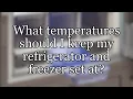 What temperatures should I keep my refrigerator and freezer set at