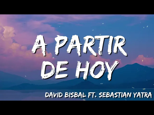 Download MP3 David Bisbal -  A Partir De Hoy ( Letra/Lyrics) feat  Sebastian Yatra
