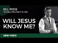 Download Lagu Will Jesus Know Me? - Bill Wiese, \