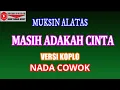 Download Lagu KARAOKE VERSI KOPLO MASIH ADAKAH CINTA - MUKSIN ALATAS (COVER)  NADA COWOK