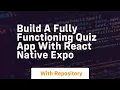 build a fully functioning quiz app with react native expo