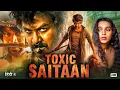 Toxic Saitaan Raghava Lawrence Blockbuster South Action Thriller Hindi Dubbed Full Movie