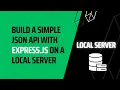Build a Simple JSON API with Express js on a Local Server Express js