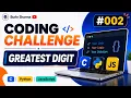 Coding Challenge Find the Greatest Digit in a Number C Python JavaScript
