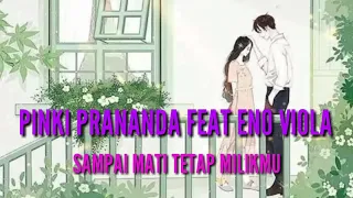 Download Pinki prananda feat eno viola~sampai mati tetap milikmu MP3