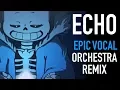 Download Lagu [Undertale/Crusher-P] ECHO - Epic Orchestral/Vocal Duet Remix