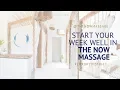 Start Your Week Well in The Now Massage