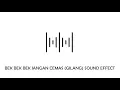 BEK BEK BEK JANGAN CEMAS (GILANG) SOUND EFFECT