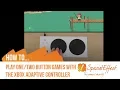 How to Play 1 2 Button Games with the Xbox Adaptive Controller