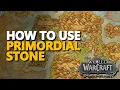 How to use Primordial Stone WoW