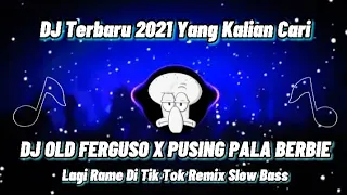 Download DJ OLD🔊 FERGUSO x BERNYANYI x PUSING PALA BERBIE / REMIX SLOW VIRAL TIK TOK TERBARU BY WISNU UGIL MP3