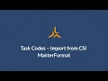 Task Codes - Import from CSI MasterFormat