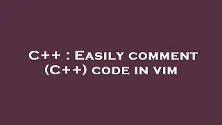 C Easily comment C code in vim
