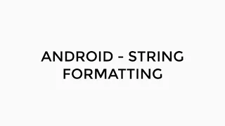 ANDROID - STRING FORMATTING TUTORIAL IN JAVA DYNAMIC STRING RESOURCE HTML STRING