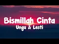 Ungu & Lesti - Bismillah Cinta | Lirik Video