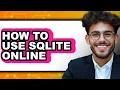 How to Use Sqlite Online easy Method