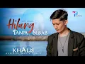 Download Lagu Khalis - Hilang Tanpa Sebab (Official Music Video)