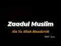 Download Lagu Zaadul Muslim - Ala Ya Allah Binadzroh (lirik dan terjemah) || Syair dan Sholawat