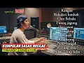 KUMPULAN REGGAE SASAK TERBARU TERBAIK special 2026