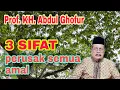 Download Lagu 3 Sifat yang merusak semua amal manusia KH. Abdul Ghofur