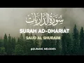 Download Lagu Surah Adh-Dhariyat Beautiful Recitation by Saud al Shuraim | HD Audio