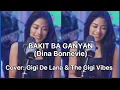 Download Lagu BAKIT BA GANYAN - Dina Bonnevie  (LYRICS ) | Cover: Gigi De Lana \u0026 The Gigi Vibes |Vivi-Vibes