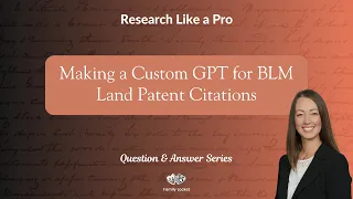 Making a Custom GPT for BLM Land Patent Citations