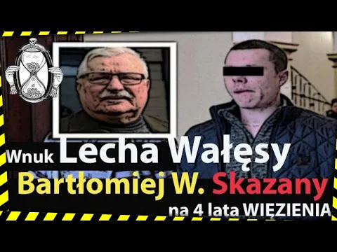 Download MP3 Wnuk Lecha Wałęsy - Bartłomiej W. skazany na 4 lata więzienia.