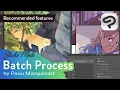 An Introduction to the Batch Process Tool by Pauu Marquez Clip Studio Paint Recommended Feature