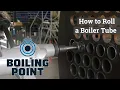 Download Lagu How to Roll a Boiler Tube - Boiling Point