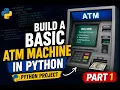 Build a Basic ATM Machine in Python Beginner Project Part 1