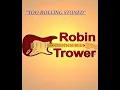 ROBIN TROWER - TOO ROLLING STONED BEST VERSION High Fidelity