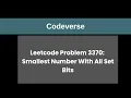 Problem 3370 Smallest Number With All Set Bits