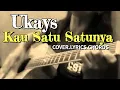 Download Lagu Ukays - Kau Satu Satunya (cover,lirik,kod)