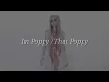 Poppy - I'm Poppy - (Lyrics)
