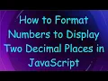 How to Format Numbers to Display Two Decimal Places in JavaScript