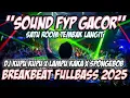Download Lagu DJ FYP KUPU KUPU X LAMPU KAKA X SPONGEBOB TEMBAK LANGIT DJ BREAKBEAT FULL BASS SIDRAP 2025