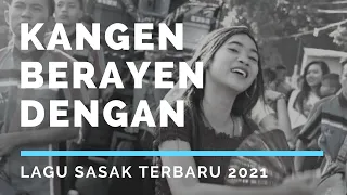 Download Lagu Sasak Terbaru 2021 - KANGEN BERAYEN DENGAN MP3