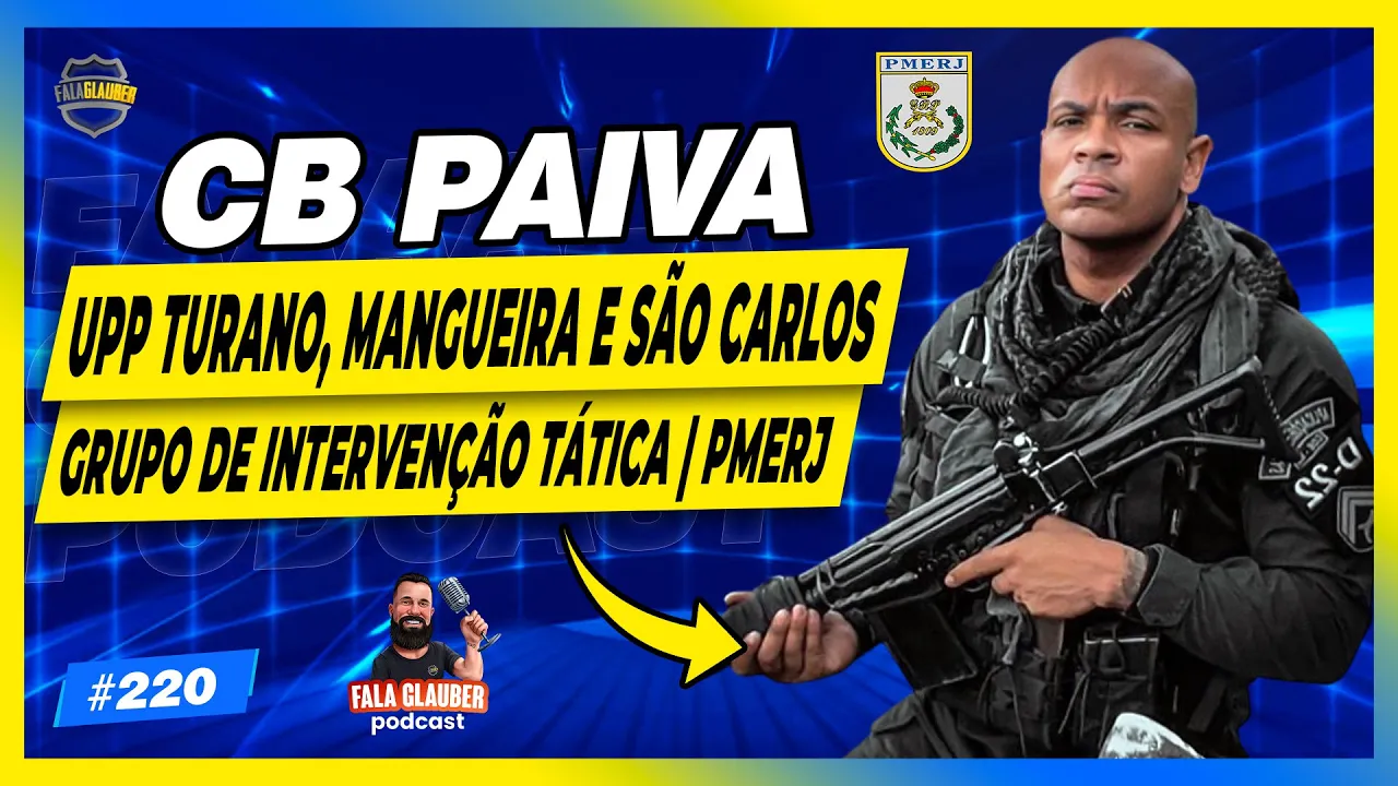 CB PAIVA (UPP | GRUPO DE INTERVENÇÃO TÁTICA) - Fala Glauber Podcast 220