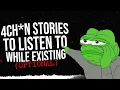Hours of chan stories for when the fog comes its inevitable