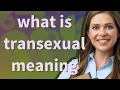 Transexual meaning of Transexual