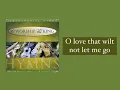 O love that wilt not let me go
