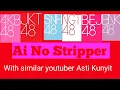 Download Lagu Ai No Stripper by AKB48 With similar youtuber Asti Kunyit