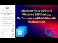 Boost Performance in Azure Virtual Desktop Windows 365 with Multimedia Redirection