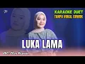 Download Lagu LUKA LAMA KARAOKE DUET TANPA VOKAL COWOK Ft ( Eliza Rusman )