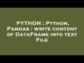 PYTHON Python Pandas write content of DataFrame into text File