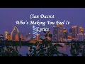 Cian Ducrot - Who’s Making You Feel It (Lyrics)