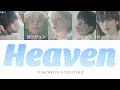 Download Lagu Heaven - TOMORROW X TOGETHER 歌詞/カナルビ/日本語訳