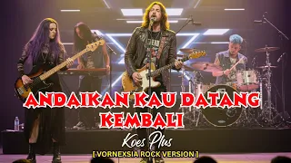andaikan kau datang kembali koes plus rock version cover by vornexsia