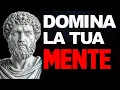 DOMINA LA TUA MENTE: Applica queste 09 Strategie Stoiche